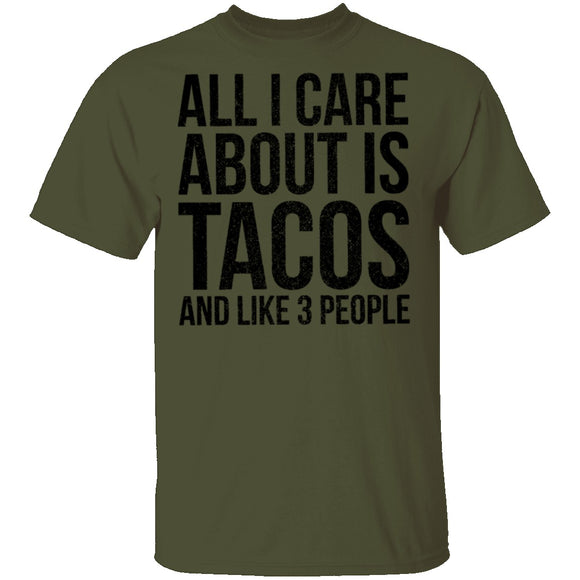 All I Care About is Tacos and Like 3 People T-Shirt CustomCat
