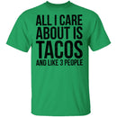 All I Care About is Tacos and Like 3 People T-Shirt CustomCat