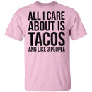 All I Care About is Tacos and Like 3 People T-Shirt CustomCat