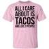 All I Care About is Tacos and Like 3 People T-Shirt CustomCat