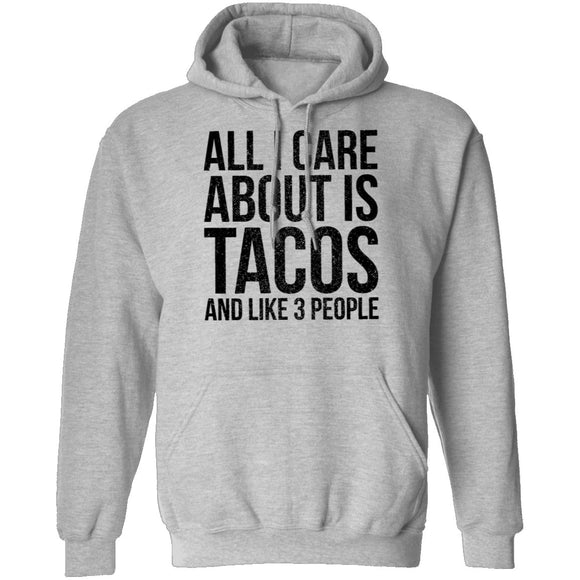 All I Care About is Tacos and Like 3 People T-Shirt CustomCat