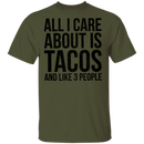 All I Care About is Tacos and Like 3 People T-Shirt CustomCat