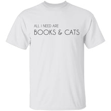 All I Need Books and Cats T-Shirt