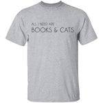 All I Need Books and Cats T-Shirt CustomCat