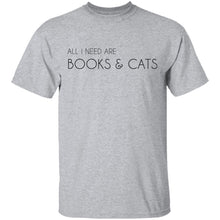 All I Need Books and Cats T-Shirt