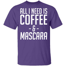 All I Need Is Coffee And Mascara T-Shirt