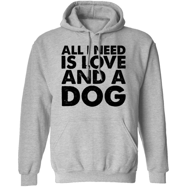 All I Need is Love and a Dog T-Shirt CustomCat