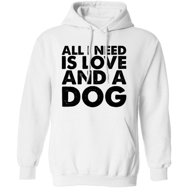 All I Need is Love and a Dog T-Shirt CustomCat