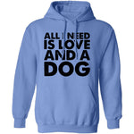 All I Need is Love and a Dog T-Shirt CustomCat