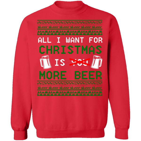 All I Want For Christmas Is More Beer Ugly Christmas Sweater CustomCat