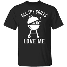 All The Grills Love Me T-Shirt