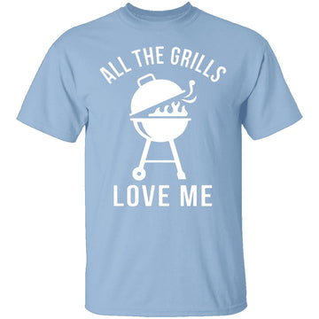 All The Grills Love Me T-Shirt CustomCat