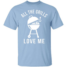 All The Grills Love Me T-Shirt
