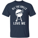 All The Grills Love Me T-Shirt CustomCat