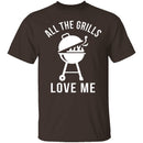 All The Grills Love Me T-Shirt CustomCat