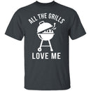 All The Grills Love Me T-Shirt CustomCat