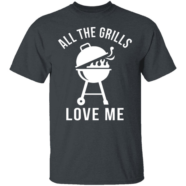 All The Grills Love Me T-Shirt CustomCat