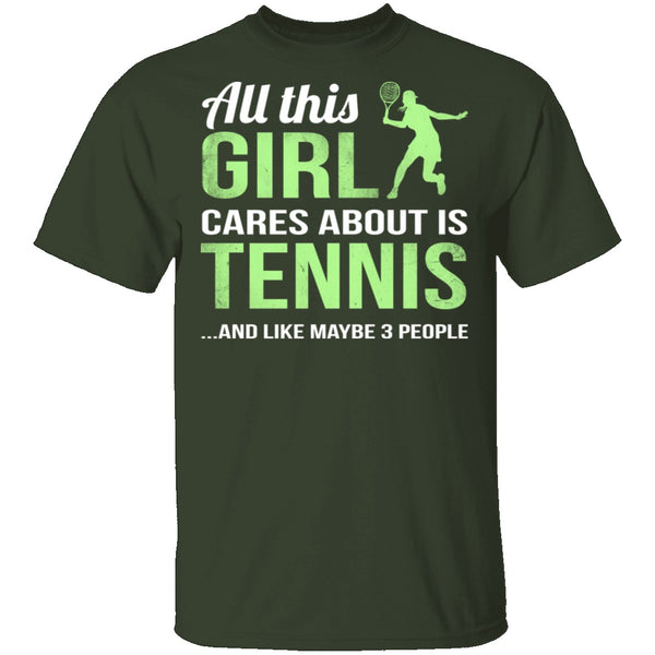 All This Girl Cares About Is Tennis T-Shirt CustomCat