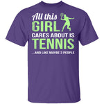 All This Girl Cares About Is Tennis T-Shirt CustomCat