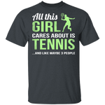All This Girl Cares About Is Tennis T-Shirt CustomCat