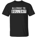 Allergic To Bullshit T-Shirt CustomCat