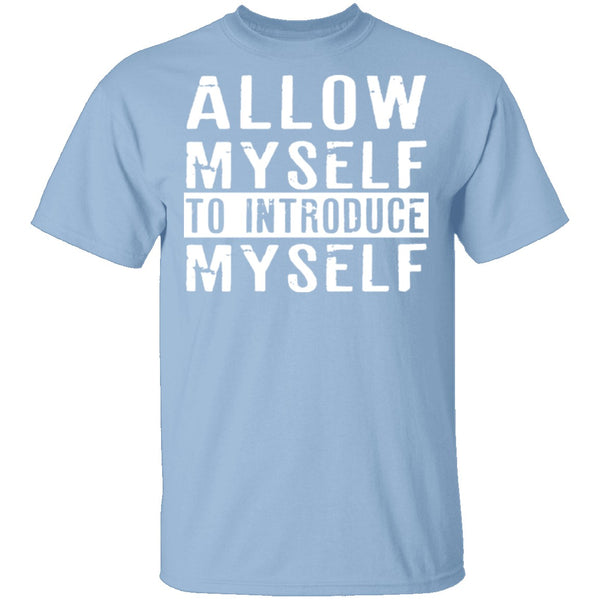 Allow Myself To Introduce Myself T-Shirt CustomCat