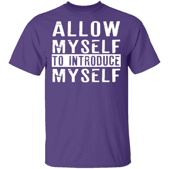 Allow Myself To Introduce Myself T-Shirt CustomCat