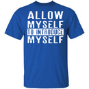 Allow Myself To Introduce Myself T-Shirt CustomCat