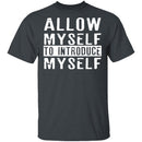 Allow Myself To Introduce Myself T-Shirt CustomCat