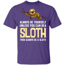 Always Be A Sloth T-Shirt CustomCat