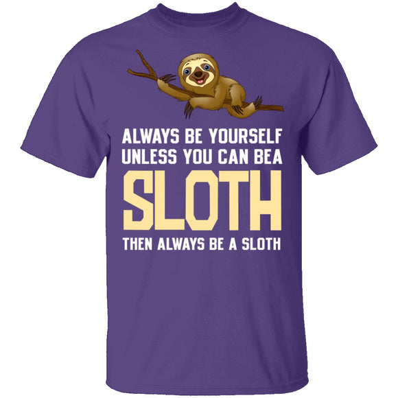 Always Be A Sloth T-Shirt CustomCat