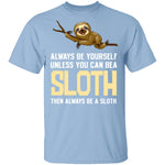 Always Be A Sloth T-Shirt CustomCat