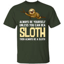 Always Be A Sloth T-Shirt CustomCat