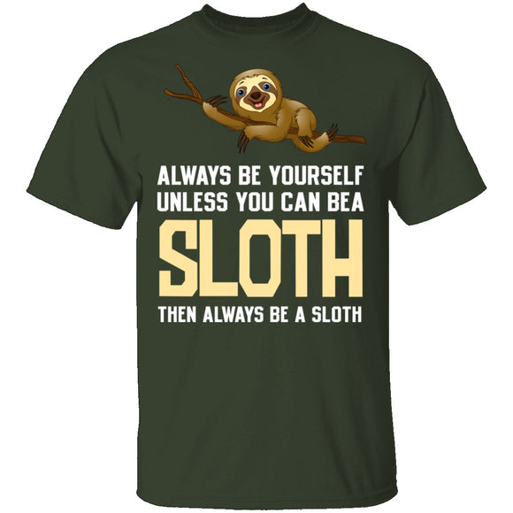 Always Be A Sloth T-Shirt CustomCat