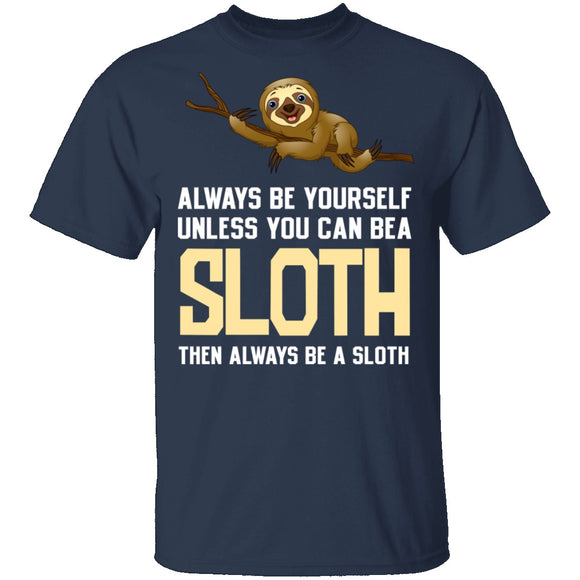 Always Be A Sloth T-Shirt CustomCat