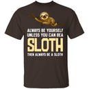 Always Be A Sloth T-Shirt CustomCat