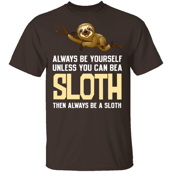 Always Be A Sloth T-Shirt CustomCat