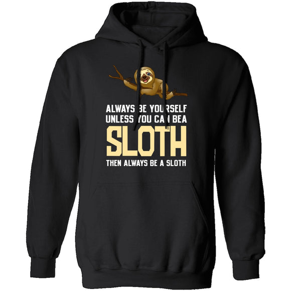 Always Be A Sloth T-Shirt CustomCat