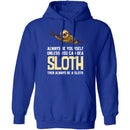 Always Be A Sloth T-Shirt CustomCat