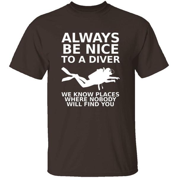 Always Be Nice To A Diver T-Shirt CustomCat