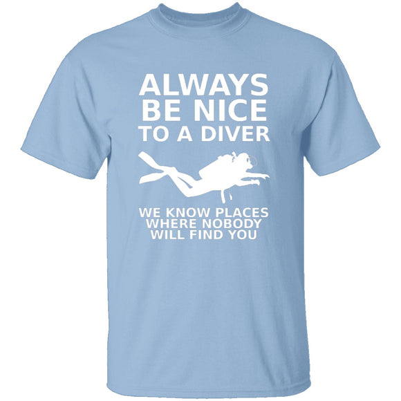 Always Be Nice To A Diver T-Shirt CustomCat