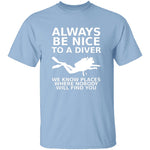 Always Be Nice To A Diver T-Shirt CustomCat