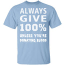 Always Give 100% T-Shirt CustomCat