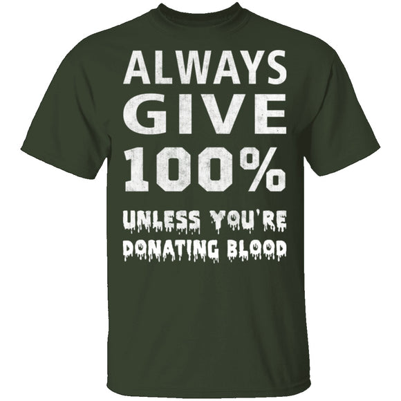 Always Give 100% T-Shirt CustomCat