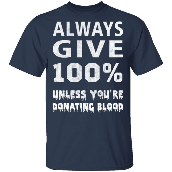 Always Give 100% T-Shirt CustomCat