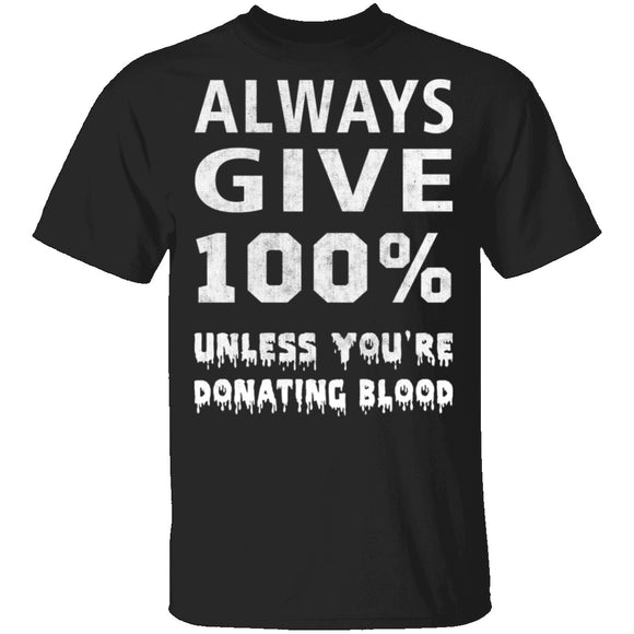 Always Give 100% T-Shirt CustomCat