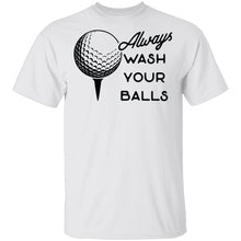 Always Wash Your Balls T-Shirt