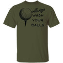 Always Wash Your Balls T-Shirt CustomCat
