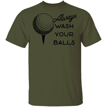 Always Wash Your Balls T-Shirt CustomCat