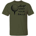 Always Wash Your Balls T-Shirt CustomCat